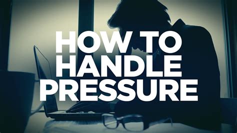 how to handle pressures
